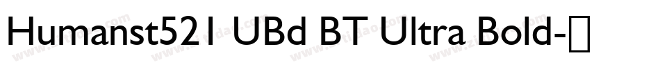Humanst521 UBd BT Ultra Bold字体转换